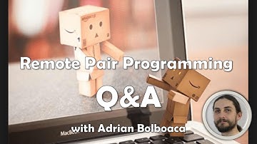 Remote Pair Programming - Q&A with Adrian Bolboaca