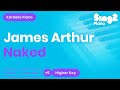 James Arthur - Naked (Higher Key) Karaoke Piano