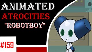 Animated Atrocities 159 Robotboy