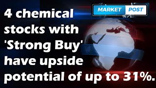 4 chemical stocks with 'Strong Buy'  have upside potential of up to 31%.