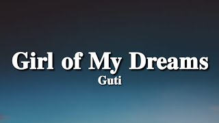 Guti - Girl of My Dreams (Lyrics) (Tiktok Song) | Your love's got me high, baby girl Resimi