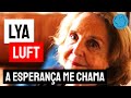 Lya Luft - Poema A Esperança Me Chama | Poesia Brasileira Declamada | Poetisa Brasileira | Poetas