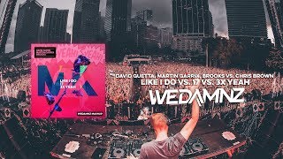 David Guetta, Martin Garrix, Brooks vs. Chris Brown - Like I Do vs. 17 vs. 3x Yeah (WeDamnz Mashup)