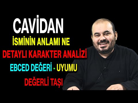 Cavidan isminin anlamı nedir ismin esması Detaylı isim karakter analizi ebced değeri uyumu