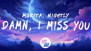 Mokita \& Nightly - Damn, I miss you (Lyrics)