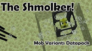 The Shmolker - Custom Mob Variants Datapack