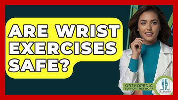 Are Wrist Exercises Safe? - Orthopedic Support Network