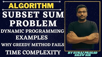 55 Subset Sum Problem using Dynamic Programming | Why Greedy Method Fails? | Examples | Time Comp...
