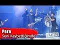 Pera - Seni Kaybettiğimde (Performance)