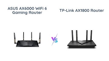 ASUS AX6000 vs TP-Link AX1800 WiFi 6 Router Comparison