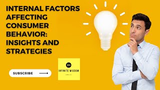 03 Internal Factors Affecting Consumer Behavior: Insights and Strategies