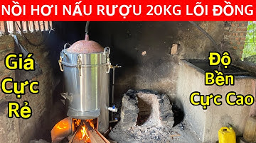 Nồi Nấu Rượu Bằng Đồng | Ưu Điểm Nấu Không Khê | Không Cháy | Tiết Kiệm Củi | Độ Bền Cực Cao