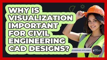 Why Is Visualization Important For Civil Engineering CAD Designs? - Civil Engineering Explained