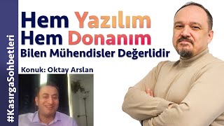 Hem Yazılım Hem Donanım Bilen Mühendisler Değerlidir Oktay Arslan - 1012