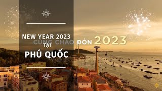 Welcome the new year with New Year Countdown Phu Quoc 2023