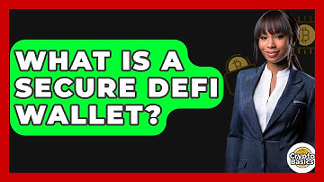 What Is A Secure DeFi Wallet? - CryptoBasics360.com