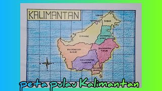 Cara menggambar Peta Pulau Kalimantan yang mudah lengkap dengan keterangan nya