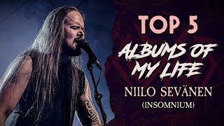 TOP 5 Albums of my Life: Niilo Sevänen (Insomnium)