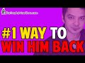 #1 Way To Win Him Back! (And How To Do It!)