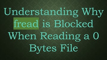 Understanding Why fread is Blocked When Reading a 0 Bytes File