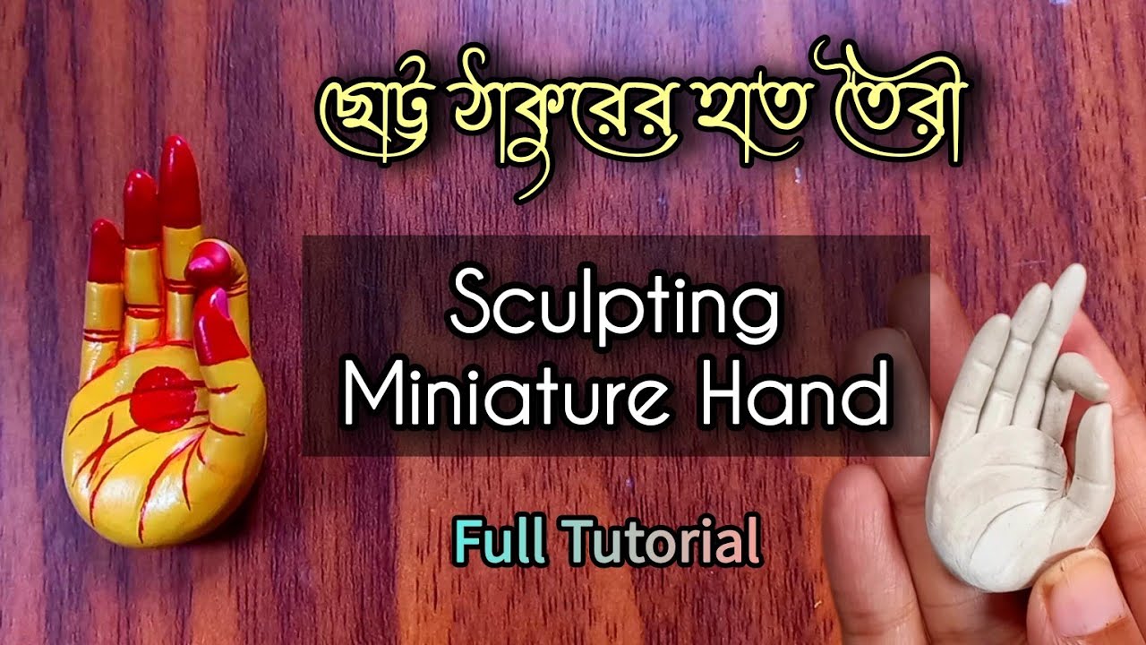 Modelling Clay Tutorial Hand Clay Miniature Hand Making Full Tutorial | ঠাকুরের হাত তৈরী #sculpting ...