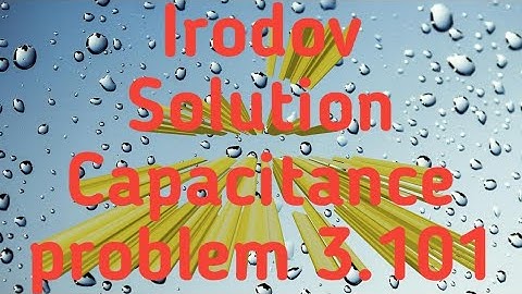 Irodov Solution Capacitance problem 3.101 L1,#railway_groupd_examdate