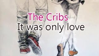 The Cribs - It was only love |Lyrics/Subtitulada Inglés - Español|