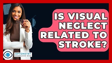 Is Visual Neglect Related To Stroke? - Optometry Knowledge Base
