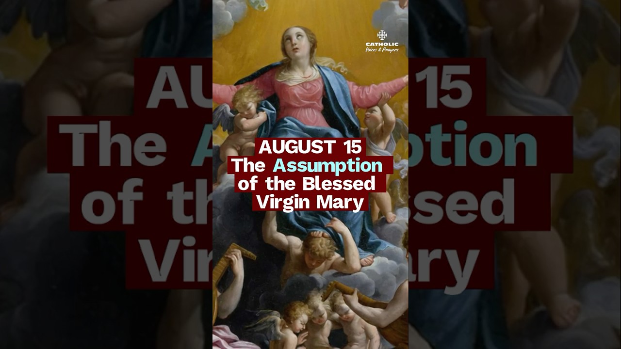 The Assumption of Mary – Our Hope of Heaven (AUG 15)