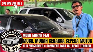 🔴OBRAL MOBIL SEHARGA SEPEDA MOTOR⁉️REVIEW MOBIL 14 JUTA DI PRABU MOTOR KLIK SUBSCRIBER DAN COMMENT‼️