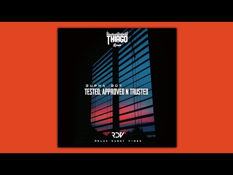 Burna Boy-Tested, Approved & Trusted (Thiago Remix)