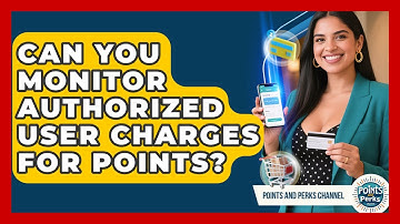 Can You Monitor Authorized User Charges For Points? - Points and Perks Channel