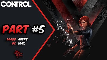 CONTROL Gameplay Walkthrough Part 5 [1440p 60FPS PC MAX] - No Commentary