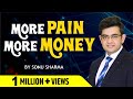 More Pain More Money ! Success Tips Through Sonu Sharma | For Association Cont : 7678481813