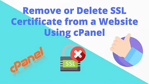 How to Remove or Delete SSL Certificate from a Website Using cPanel?