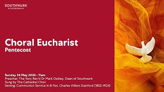 Sun 24 May 2026 | Choral Eucharist on Pentecost from Southwark Cathedral