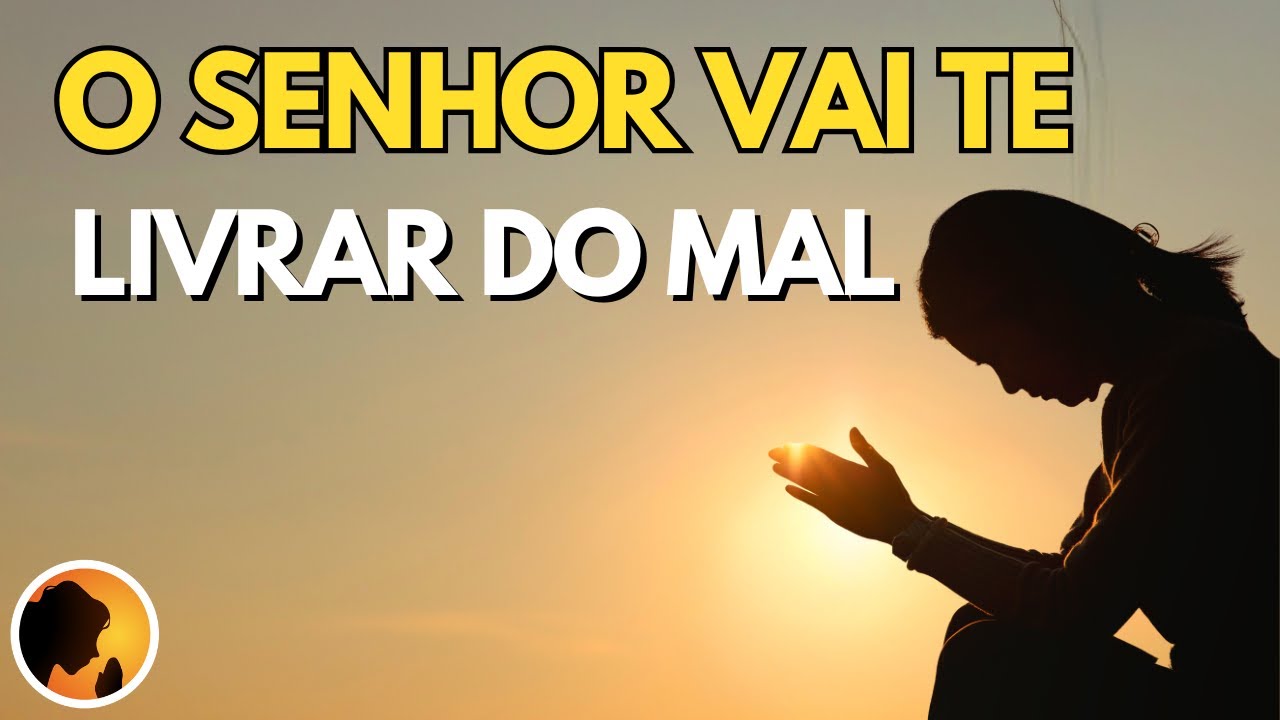 Nesta ORAÇÃO o SENHOR vai te LIVRAR de todo MAL - YouTube