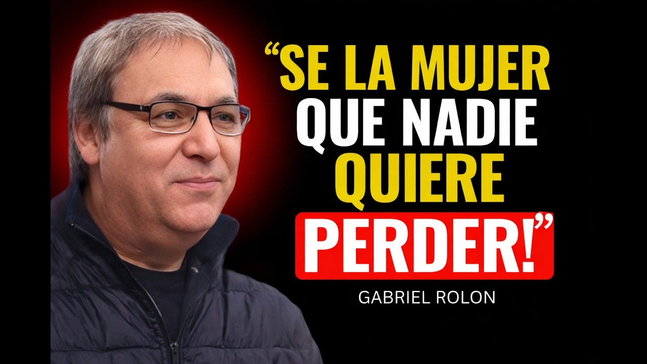 Cómo Convertirte en la MUJER que Todos Desean a su Lado|Gabriel Rolon