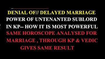 POWER OF UNTENANTED SUB LORD IN KP ///   KP vs VEDIC ( same horoscope analysed by KP & VEDIC)