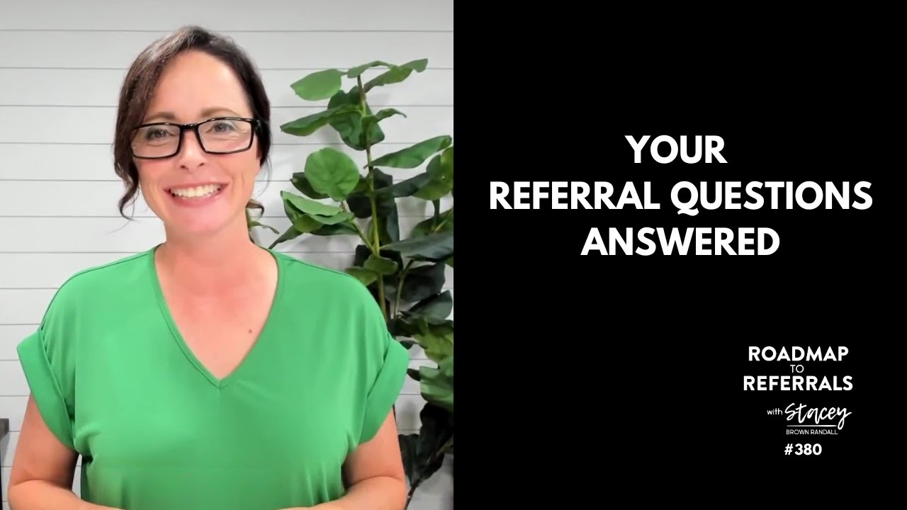 Your Referral Questions Answered [Roadmap to Referrals Podcast Ep. 