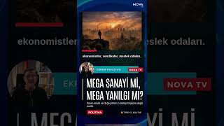 Sanayide Devrim Deniyor Mega Sanayi Mi, Mega Yanılgı Mı? Ekrem Pehlivan Nova Tv