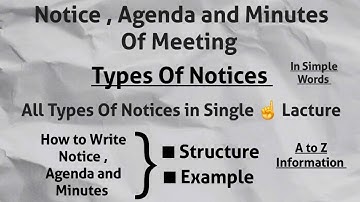 Notice , Agenda & Minutes Of Meeting | Types Of Notices | Structure & Example |