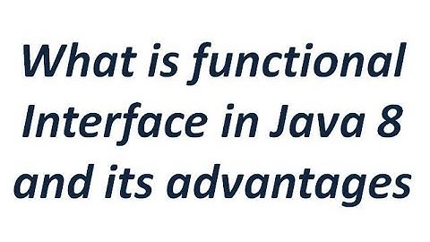 Functional Interface in Java 8 and its advantages