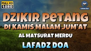 DZIKIR SORE / MALAM di HARI KAMIS MALAM JUMAT l Doa Pembuka Rezeki dari Segala Penjuru - Lafadz Doa｜Lafadz Doa