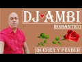 DJ AMBI''QUERER Y PERDER