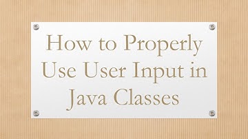 How to Properly Use User Input in Java Classes