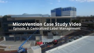 [Episode 3] MicroVention Case Study Video: Centralized Label Management