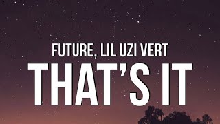 Future & Lil Uzi Vert - That’s It (Lyrics)