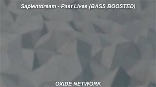 Sapientdream - Past Lives (BASS BOOSTED)