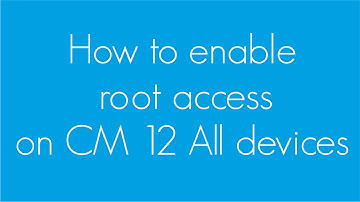 How to enable root access on CM 12 All devices
